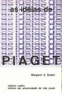 As Idéias de Piaget - Margaret A. Boden