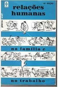 Relações humanas na família e no trabalho - Pierre Weil (marcas)
