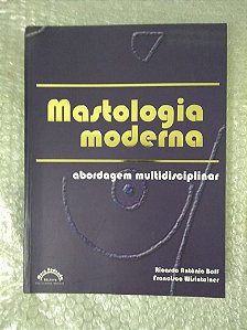 Mastologia Moderna - Ricardo Antônio Boff e Francisco Wisintainer