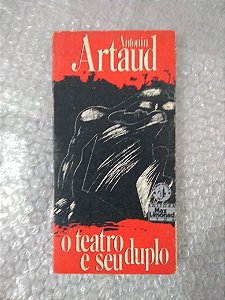 O Teatro e seu Duplo - Antonin Artaud