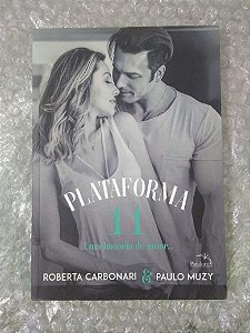 Plataforma 11: Uma História de Amor... - Roberta Carbonari e Paulo Muzy