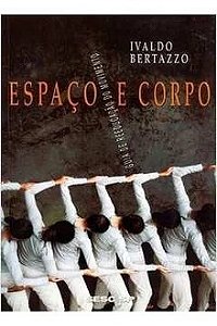 Espaço e Corpo - Ivaldo Bertazzo - Guia de reeducação do movimento