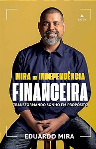 Mira na independência financeira - Eduardo Mira