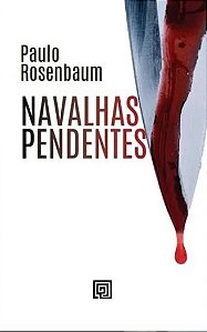 Navalhas pendentes - Paulo Rosenbaum