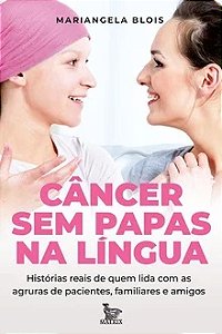 Câncer sem papas na língua - Mariangela Blois