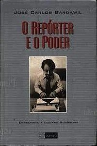 O Repórter e o Poder; Entrevista a Luciano Suassuna - José Carlos Bardawil