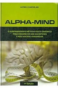 Alpha Mind - Alfred J Cantor - Método psico-dinâmico para emagrecer