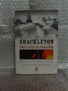 Shackleton: Uma Lição de Coragem - Margot Morrell & Stephanie Capparell