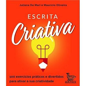 Escrita criativa - Juliana de Mari - 100 exercícios