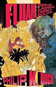 Fluam, minhas lágrimas, disse o policial - Philip K. Dick