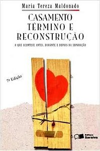 CASAMENTO - TERMINO E RECONSTRUÇAO - MARIA TEREZA MALDONADO