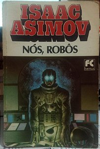 Nós, Robôs - Isaac Asimov