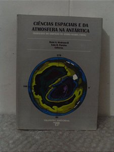 Ciências Espaciais e da Atmosfera na Antártica - René A. Medrano-B e Enio B. Pereira (Editores)