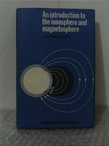An Introduction to The Ionosphere and Magnetosphere - J. A. Ratcliffe