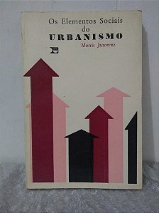 Os Elementos Sociais do Urbanismo - Morris Janowitz