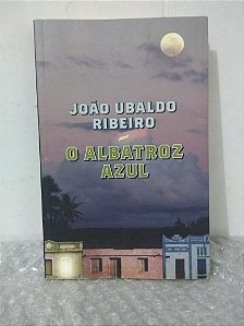 O Albatroz Azul - João Ubaldo RIbeiro