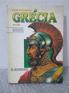 Quem Foi Quem na Grécia Antiga - D. Bowder
