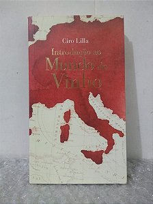 Introdução ao Mundo do Vinho - Ciro Lilla