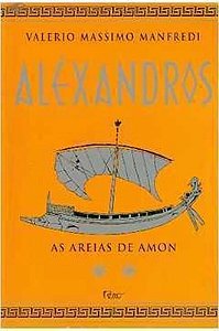 Alexándros - as Areias de Amon - Valerio Manfredi
