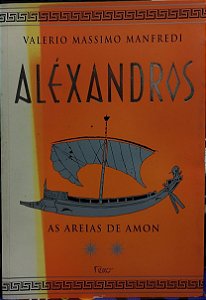 Alexándros - as Areias de Amon - Valerio Manfredi