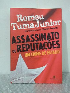 Assassinato de Reputações: Um Crime de Estado - Romeu Tuma Junior