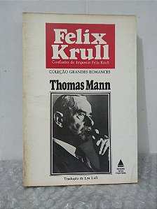 Confissões do Impostor Felix Krull - Thomas Mann