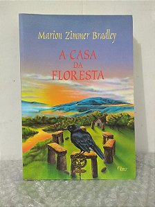 A Casa da Floresta - Marion Zimmer Bradley