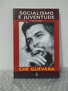 Socialismo e Juventude: Textos e Fotos - Che Guevara