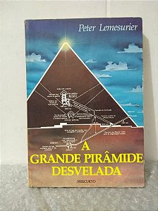 A Grande Pirâmide Desvelada - Peter Lemesurier