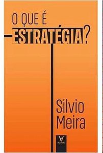 O que é Estratégia? - Silvio Meira