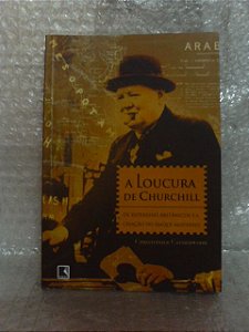 A Loucura de Churchill - Christopher Catherwood
