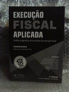 Execução Fiscal Aplicada - João Aurino de Melo Filho (coord.)