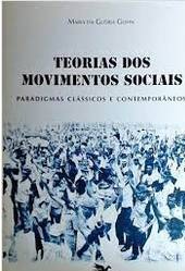 Teorias dos movimentos sociais - Maria da Glória Gohn - Paradigmas e clássicos Contemporâneos