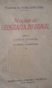 Noções de Geografia do Brasil - para a 3º Série Ginasial e 3º Série Comercial - Francisco da Gama Lima Filho
