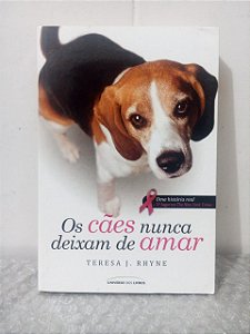 Os Cães Nunca Deixam de Amar - Teresa J. Rhyne