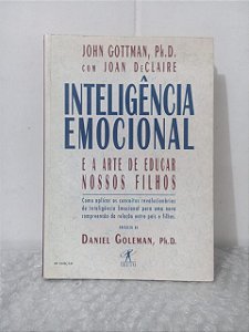 Inteligência Emocional e a arte de educar nossos filhos - John Gottman e Joan DeClaire