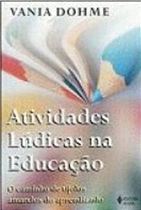 Atividades lúdicas na educação - Vania Dohme