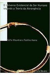 O Universo Existencial do Ser Humano Segundo a Teoria da Abrangência - Sofia Mountian
