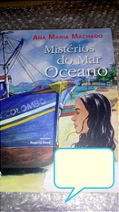 Mistérios do Mar Oceano - Ana Maria Machado