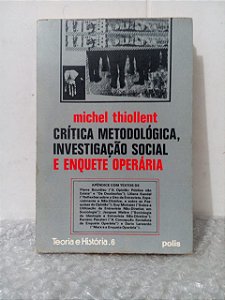 Crítica Metodológica, Investigação Social e Enquete Operária - Michel Thiollent