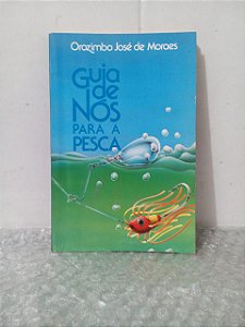 Guia de Nós Para a Pesca - Orozimbo José de Moraes