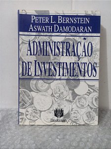 Administração de Investimentos - Peter L. Bernstein e Aswath Damodaran