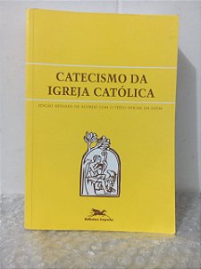 Catecismo da Igreja Católica - Editora Loyola