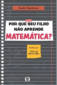 Por que seu filho não aprende matemática? - André Barbeiro