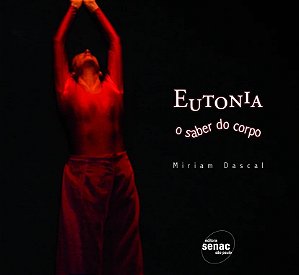Eutonia : O saber do corpo - Miriam Dascal