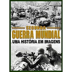 Revista Segunda Guerra Mundial em imagens - Vol. 1
