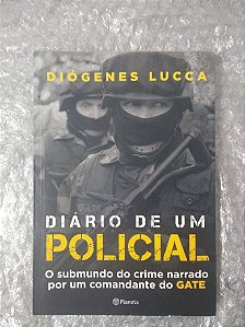 Diário de um Policial - Diógenes Lucca