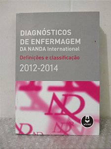 Diagnósticos de Enfermagem da Nanda International: Definições e Classificações (2012-2014)