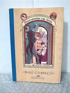 Desventuras em Série: Mau Começo - Lemony Snicket