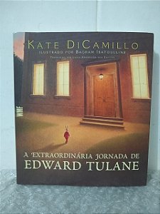 A Extraordinária Jornada de Edward Tulane - Kate DiCamillo